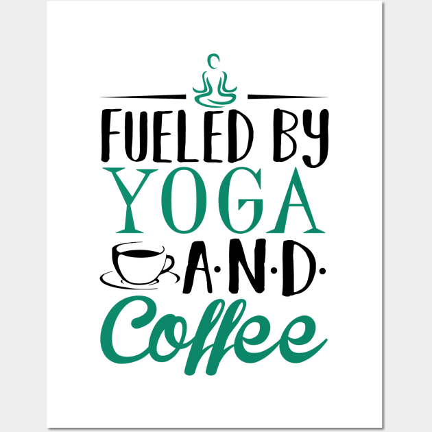 Fueled by Yoga and Coffee Wall Art by KsuAnn